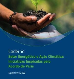 Caderno - Setor Energético e Ação Climática: Iniciativas Inspiradas pelo Acordo de Paris