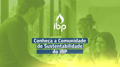 Conheça a Comunidade de Sustentabilidade do IBP